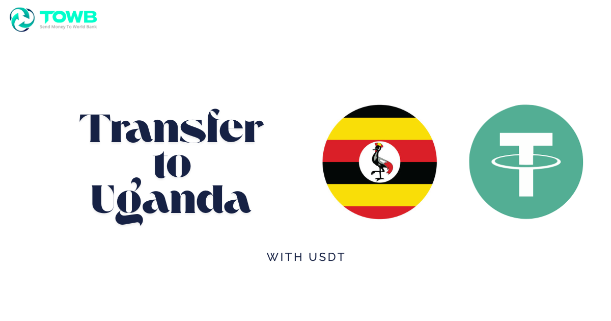 The Ultimate Guide to Sending Money to Uganda with USDT via TOWB in 2025